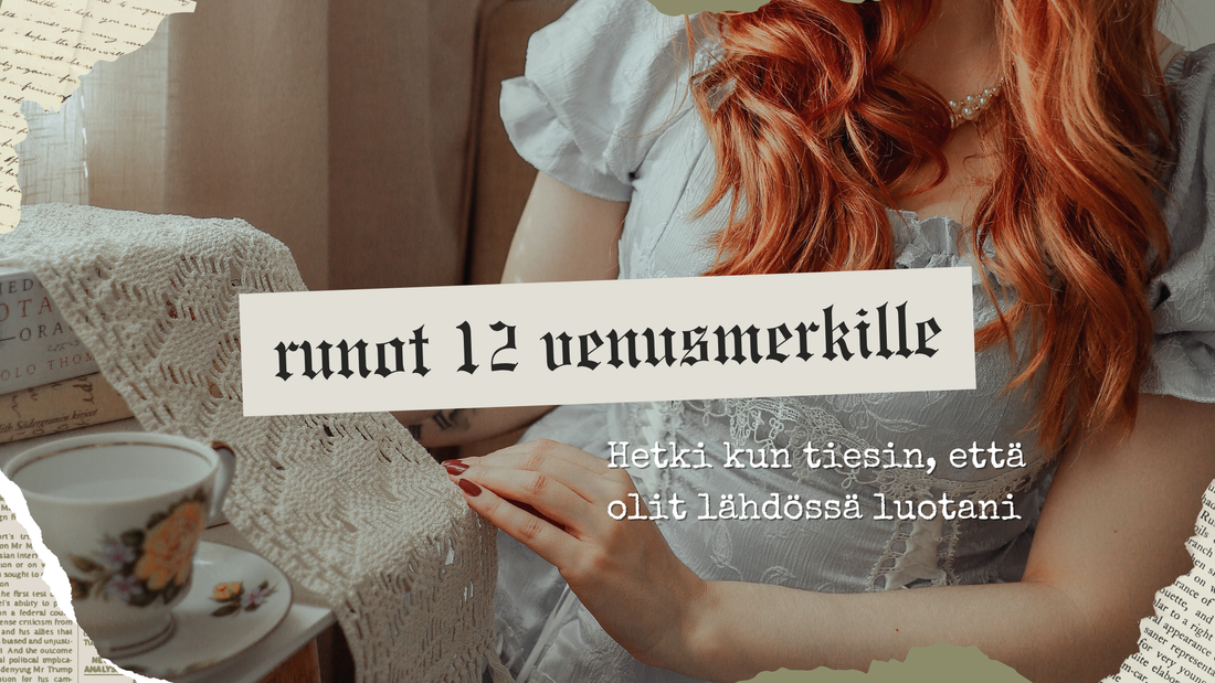 Hetki kun tiesin, että olit lähdössä luotani - Runoja 12 Venusmerkille